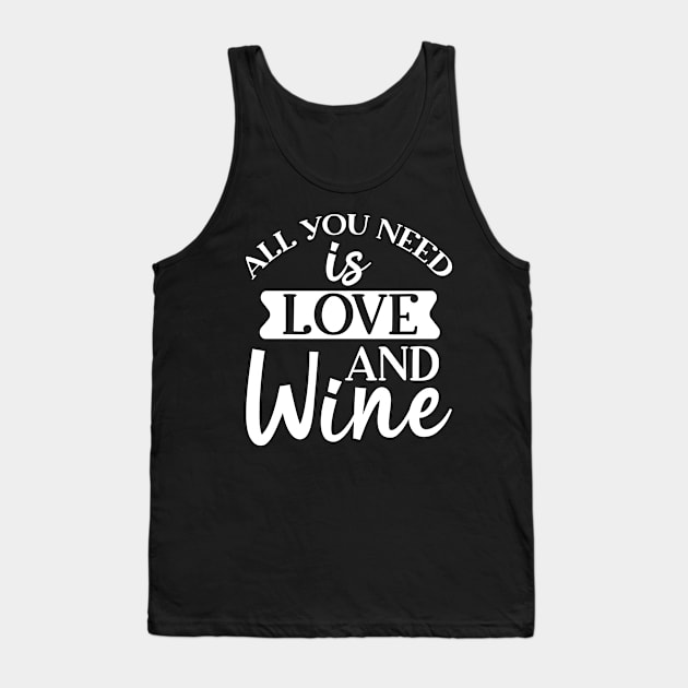 All You Need Is Love And Wine. Funny Wine Lover. Tank Top by That Cheeky Tee